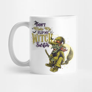 Don't Make Me Flip My Witch Switch - v2 Mug